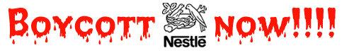 Boycott Nestlé Now!!!